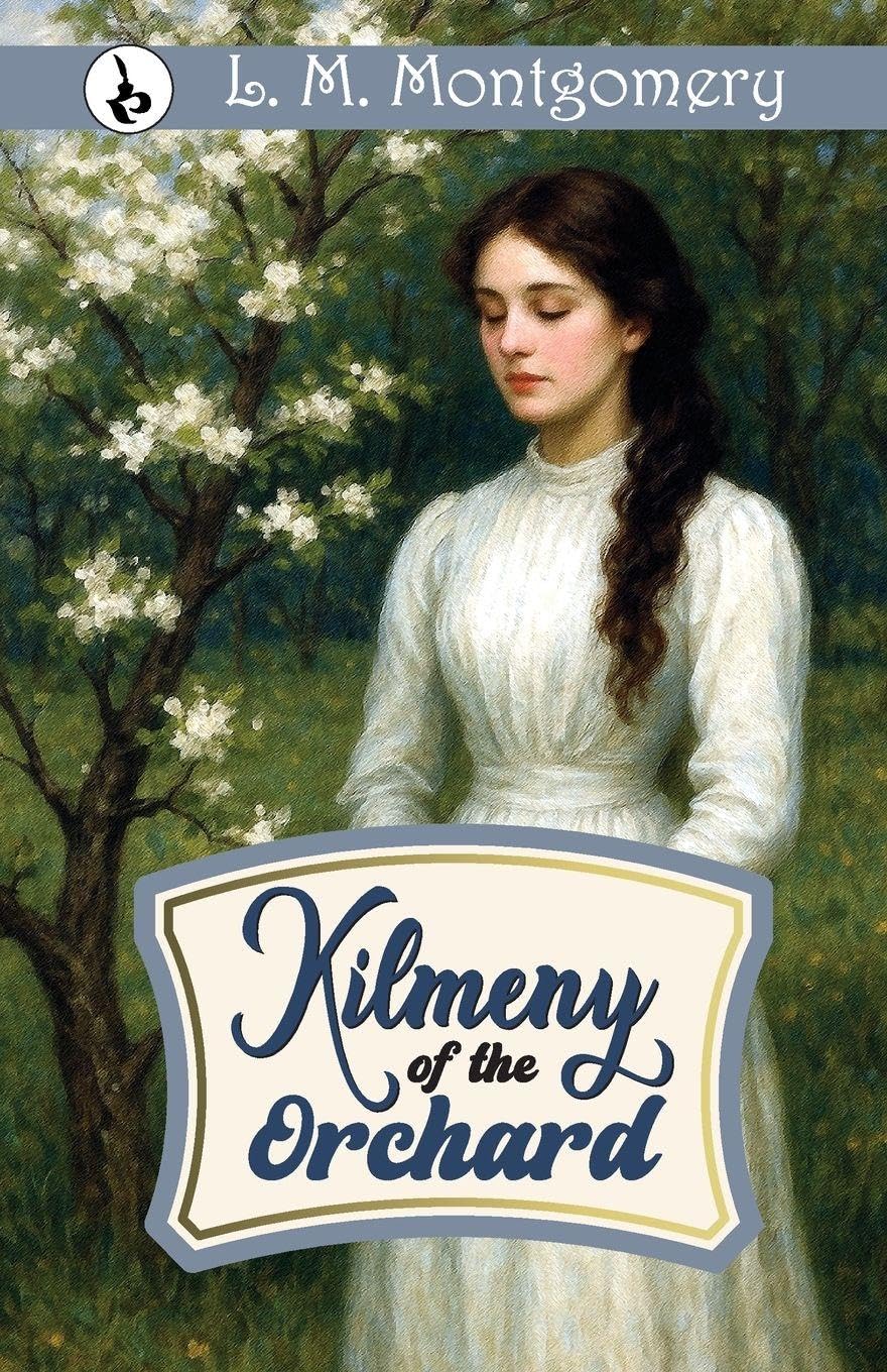 Kilmeny of the Orchard Classics