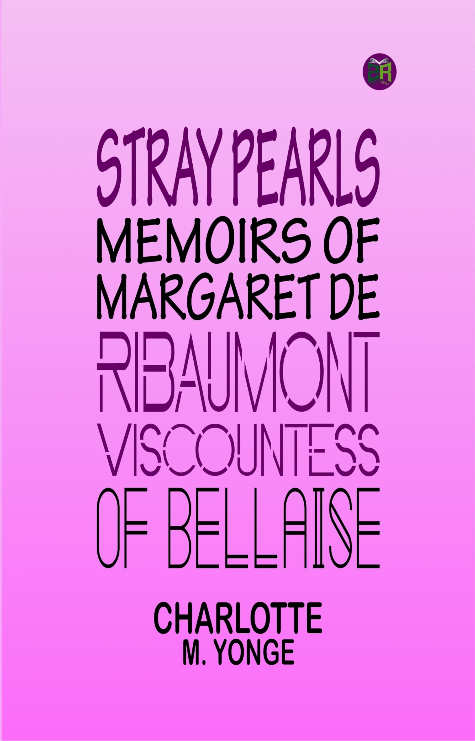 Stray Pearls: Memoirs of Margaret De Ribaumont, Viscountess of Bellaise Action & Adventure