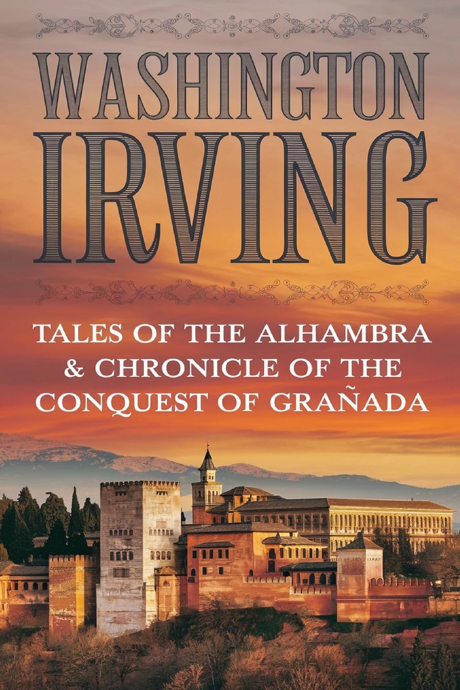 TALES OF THE ALHAMBRA & CHRONICLE OF THE CONQUEST OF GRANADA Classics