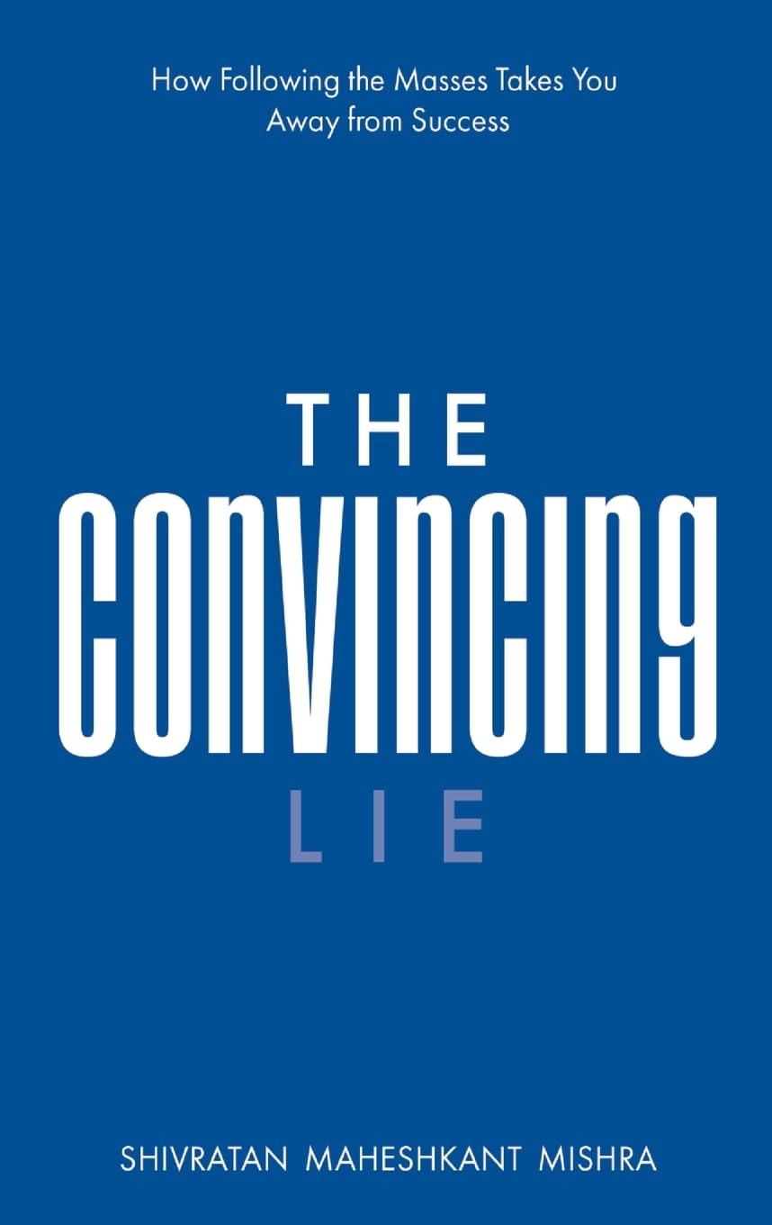 The Convincing Lie | How Following the Masses Takes you Away From Success Lifestyle