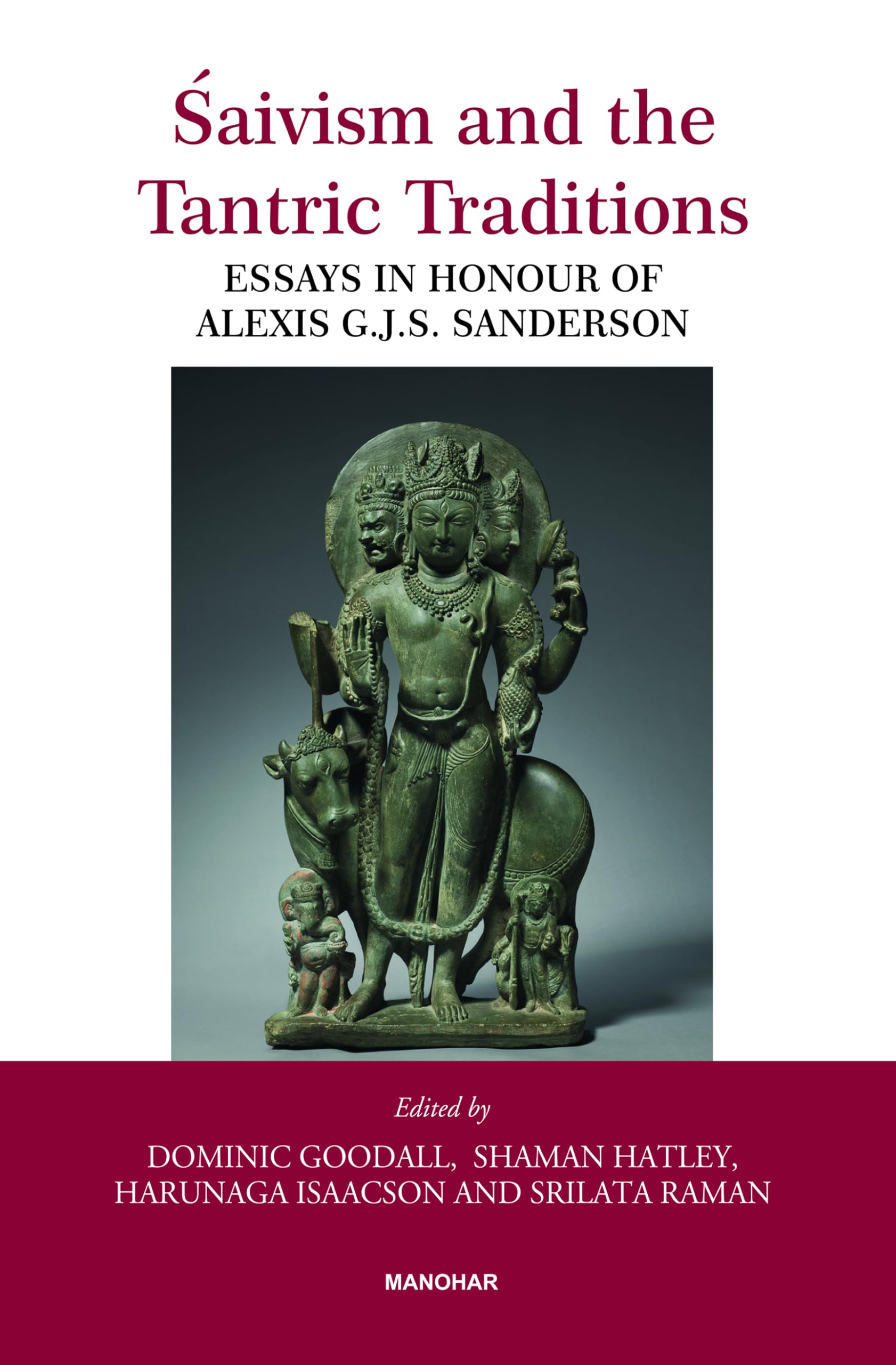 Saivism and the Tantric Traditions: Essays in Honour of Alexis G.J.S. Sanderson Religion & Esotericism