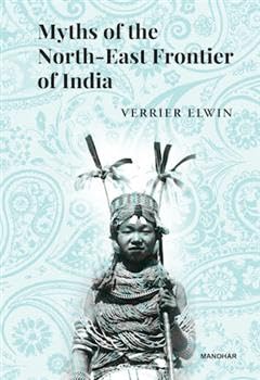 Myths of the North-East Frontier of India Politics & History