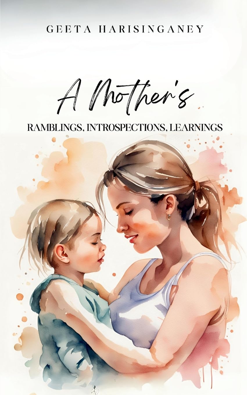 A Mother's Ramblings, Introspections, Learnings Poetry