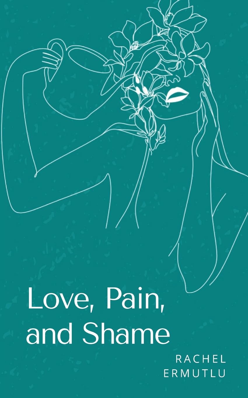 Love, Pain, and Shame Poetry