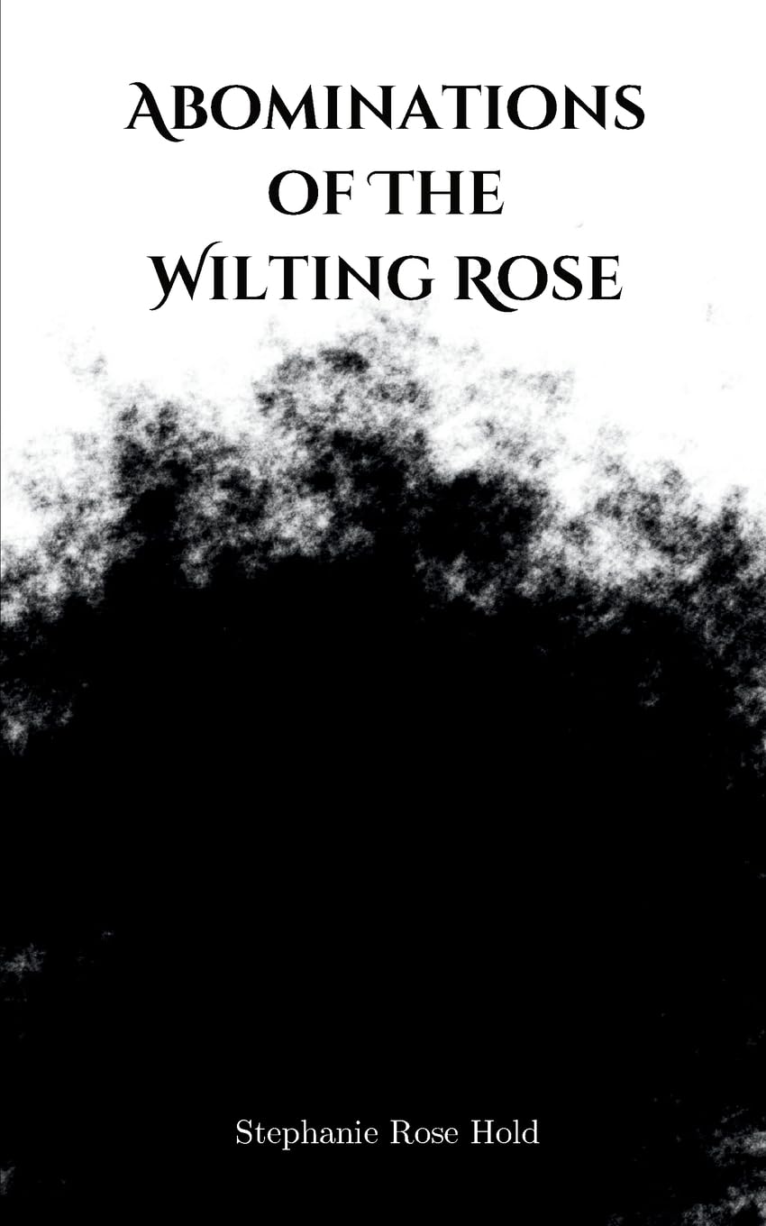 Abominations of The Wilting Rose Poetry