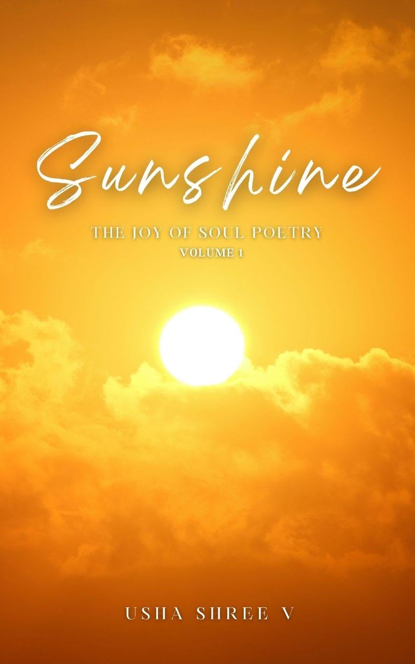 SUNSHINE -The Joy of Soul Poetry Volume 1 Poetry
