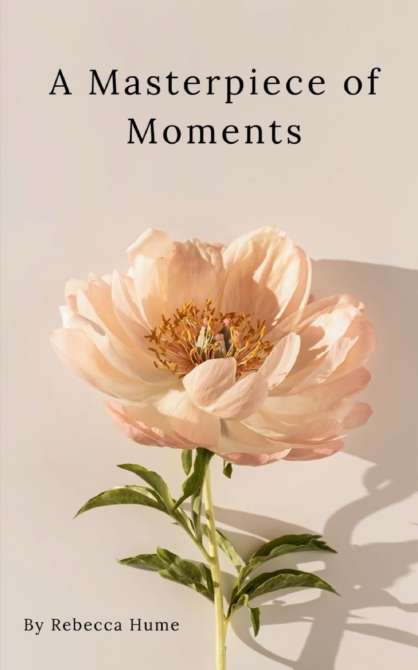 A Masterpiece of Moments Poetry