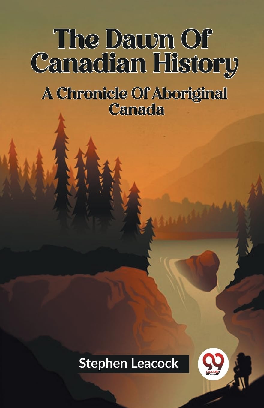 The Dawn Of Canadian History A Chronicle Of Aboriginal Canada Contemporary literature