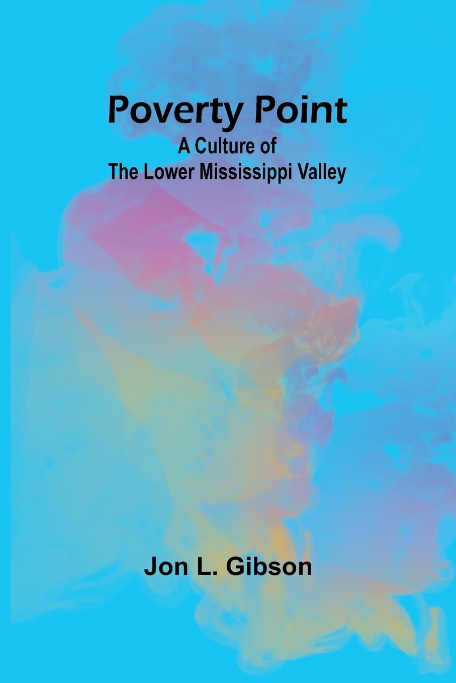Poverty Point: A Culture of the Lower Mississippi Valley book