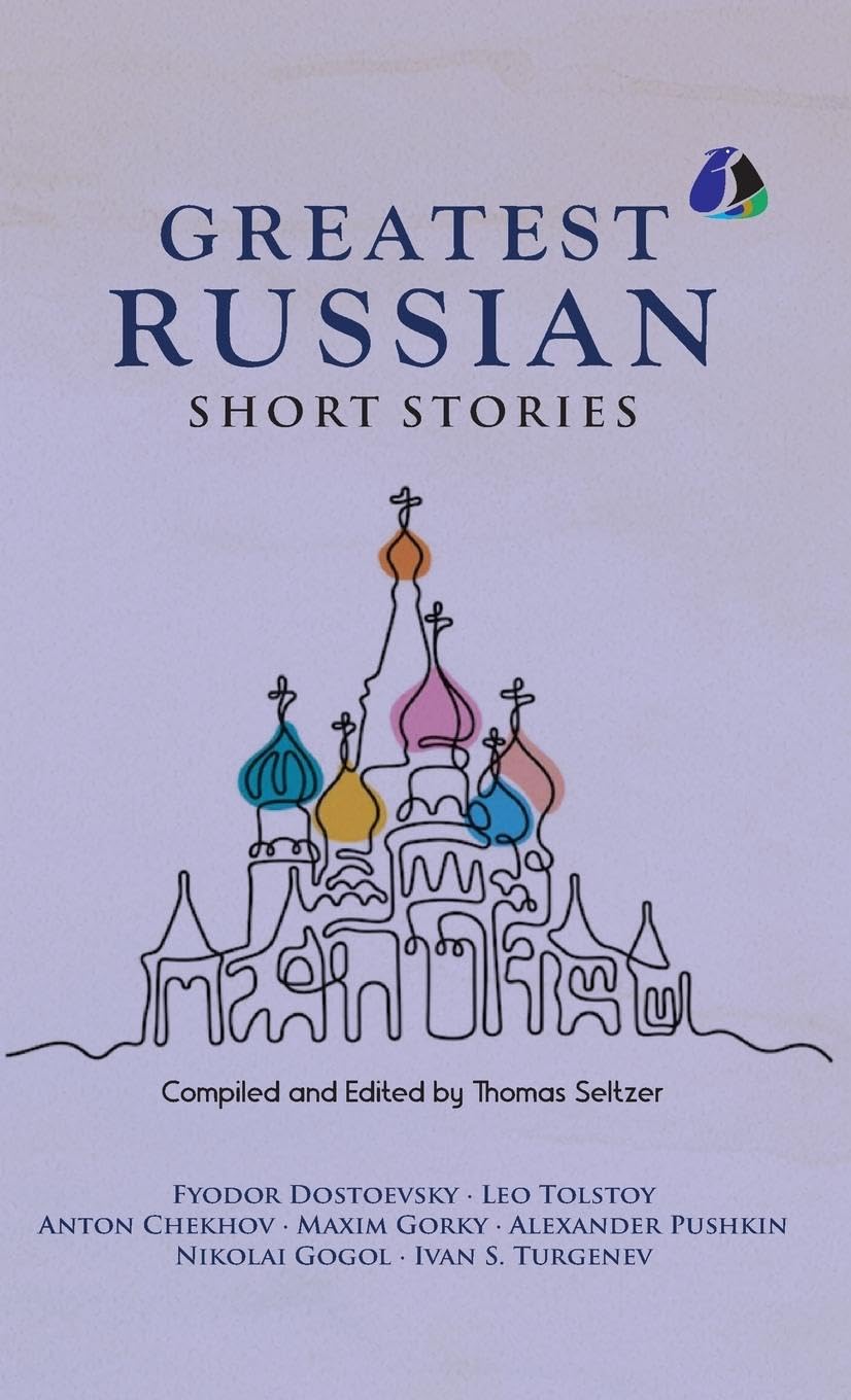 Best Russian Short Stories - Short Stories from Fyodor Dostoevsky, Leo Tolstoy, Anton Chekhov, Maxim Gorky, Alexander Pushkin, Nikolai Gogol, Ivan S. Turgenen & Many More - [DELUXE HARDCOVER EDITION] Contemporary literature Books