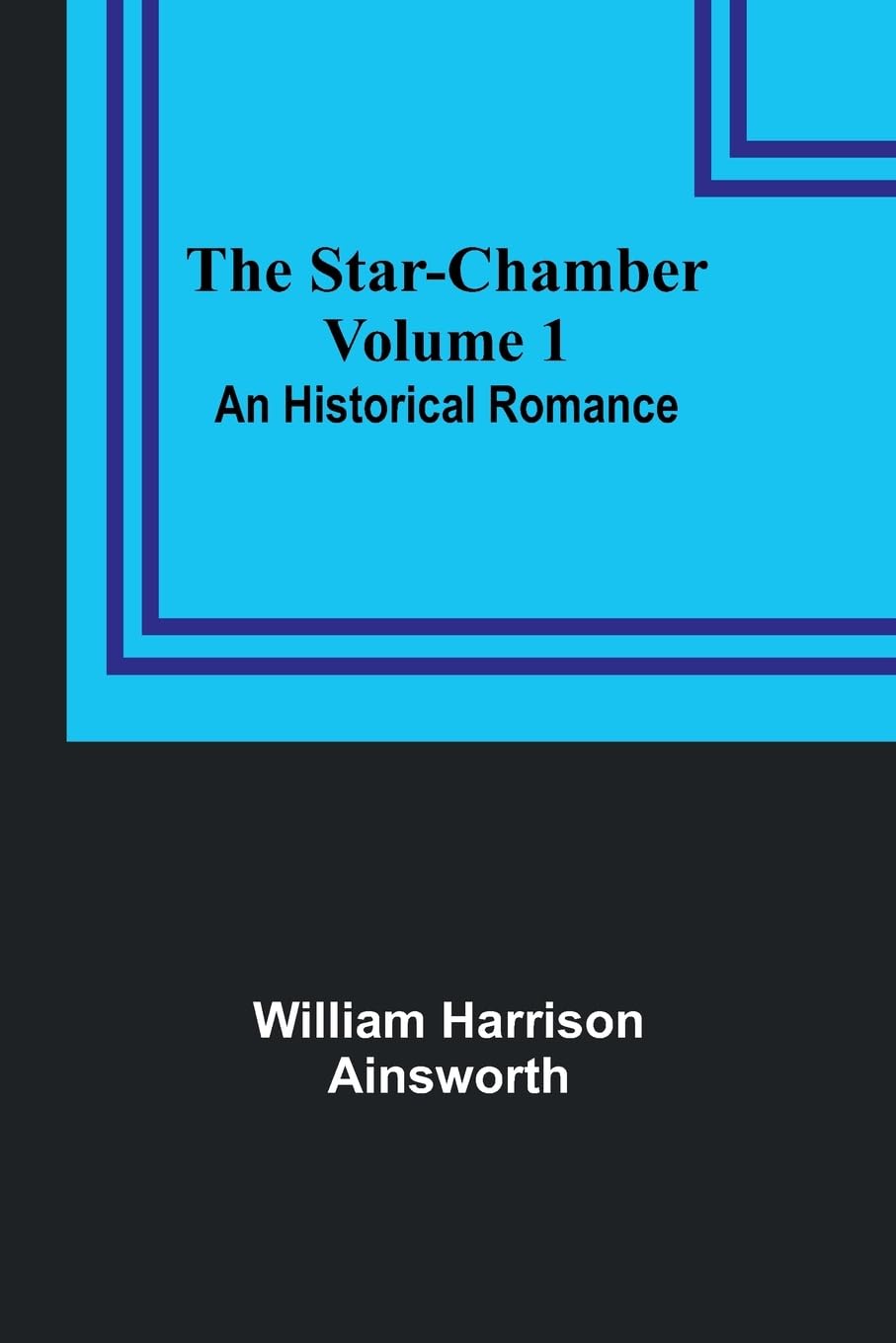 The Star-Chamber: An Historical Romance, Volume 1 Contemporary literature