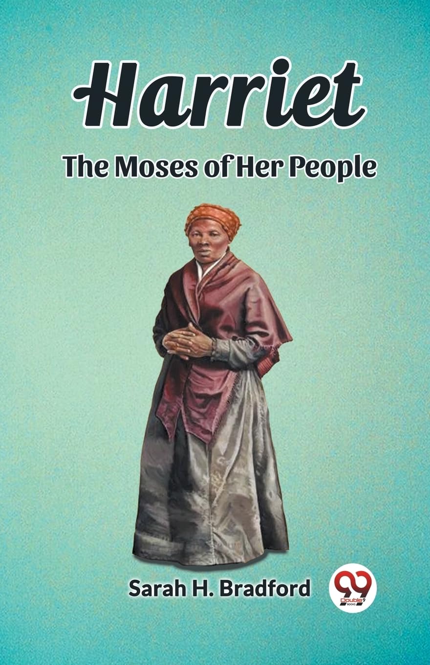 Harriet The Moses of Her People Memories