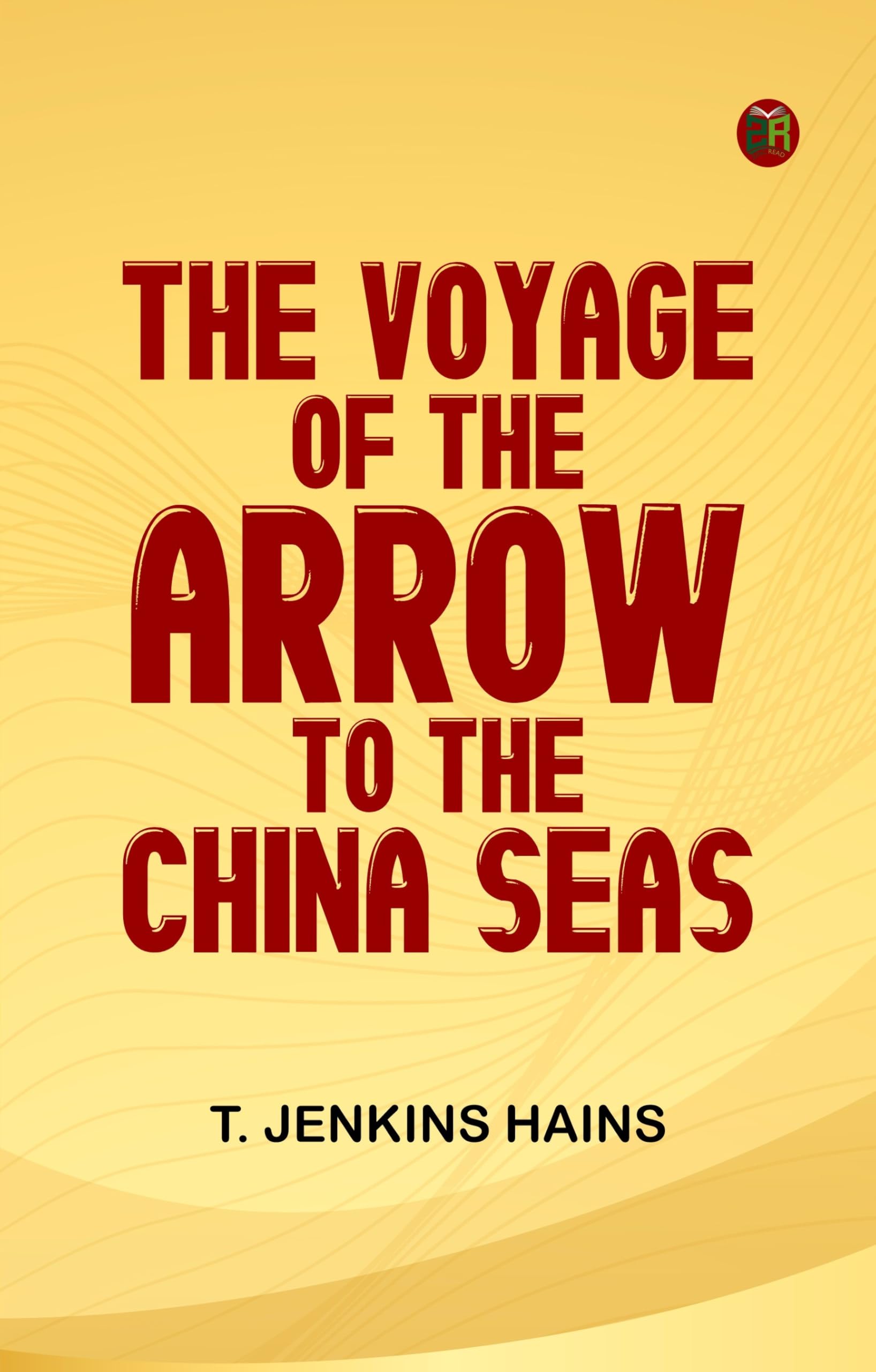 The Voyage of the Arrow to the China Seas. Action & Adventure