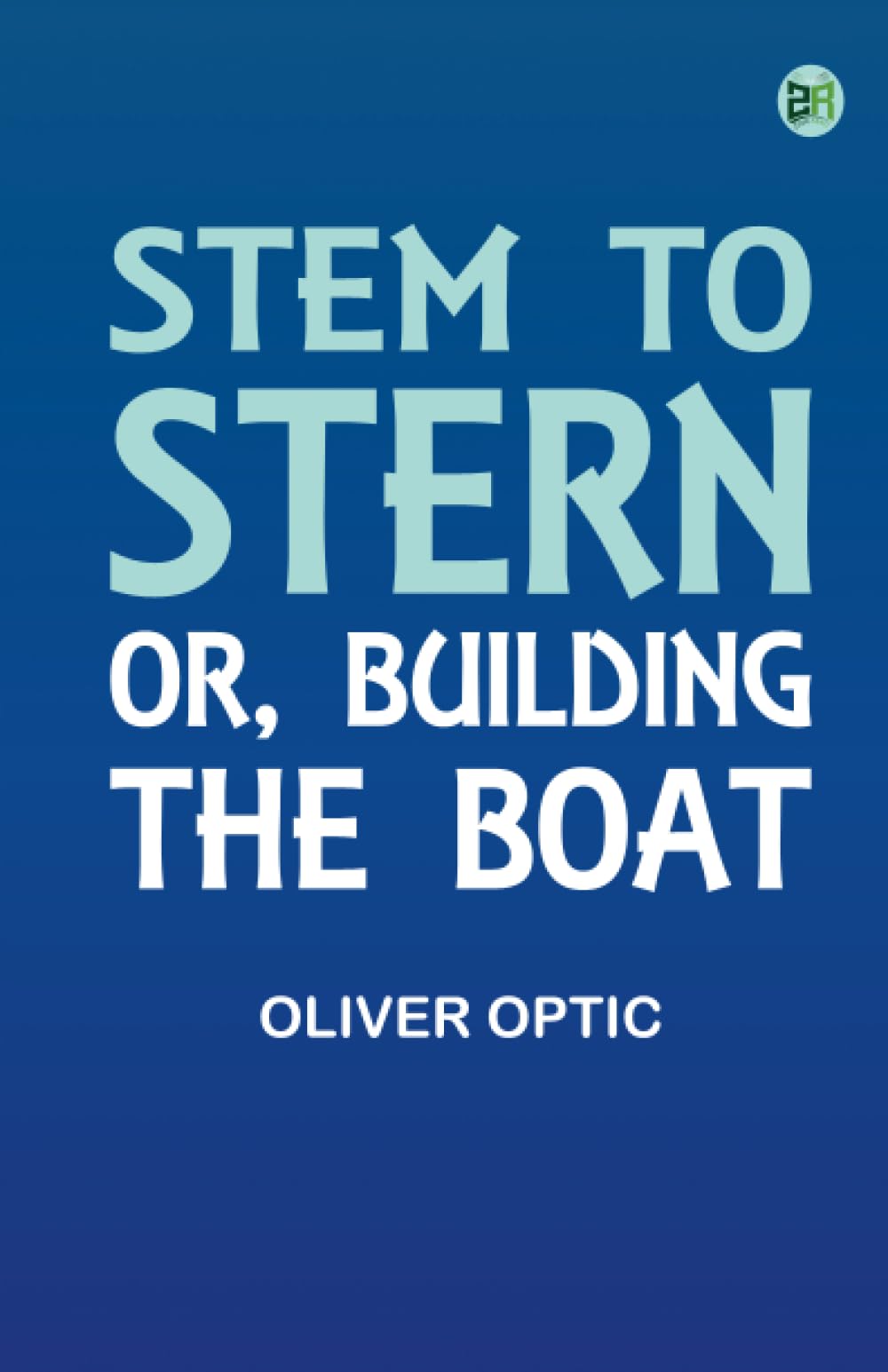Stem to Stern; or building the boat Action & Adventure