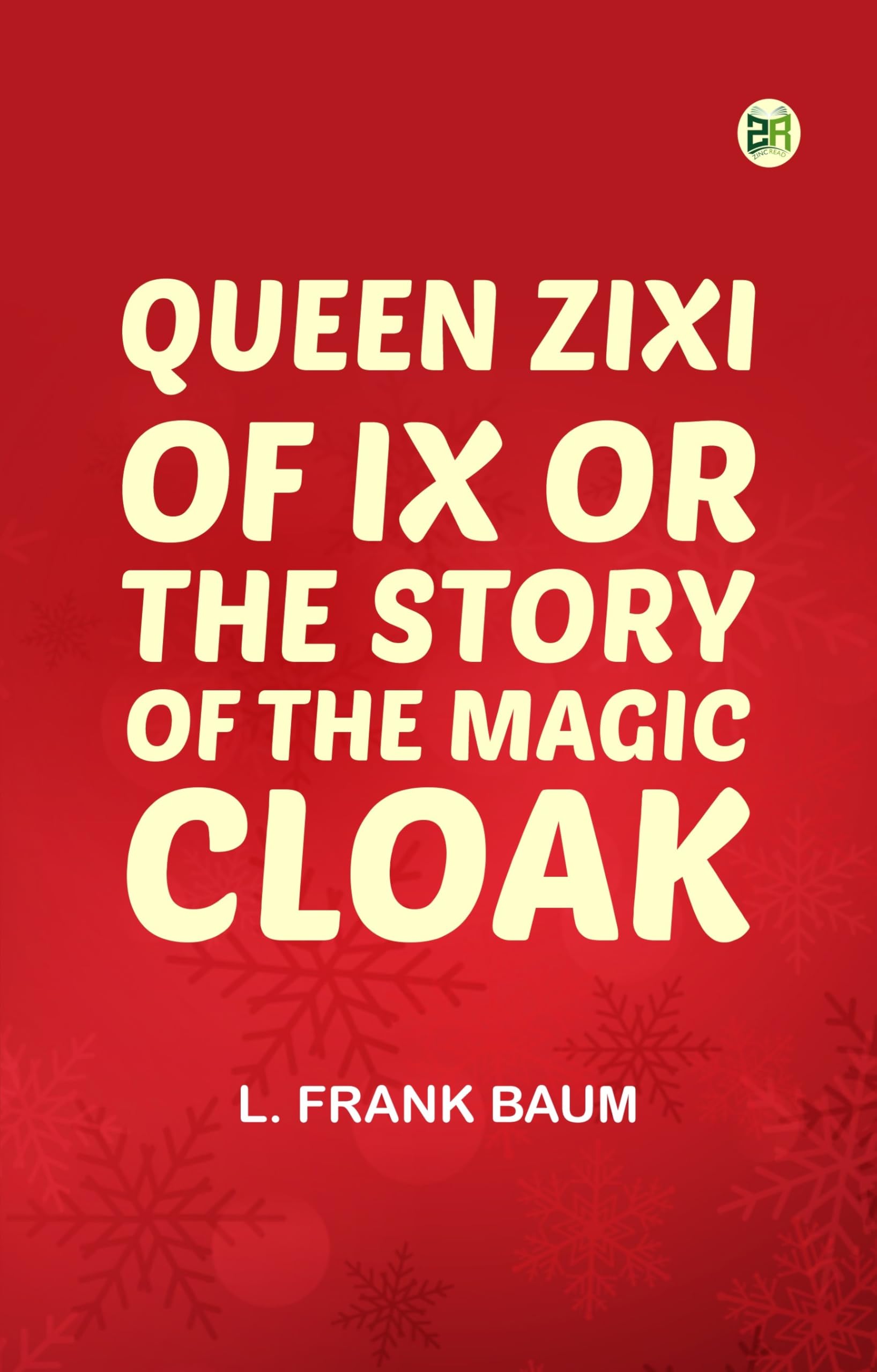 Queen Zixi of Ix; Or the Story of the Magic Cloak Action & Adventure