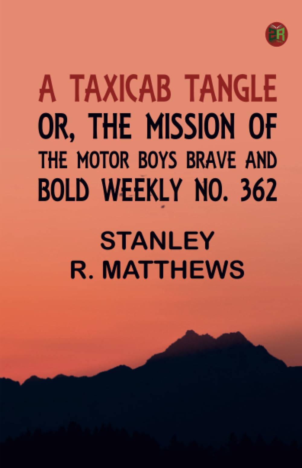 A Taxicab Tangle; or The Mission of the Motor Boys Brave and Bold Weekly No. 362 Action & Adventure