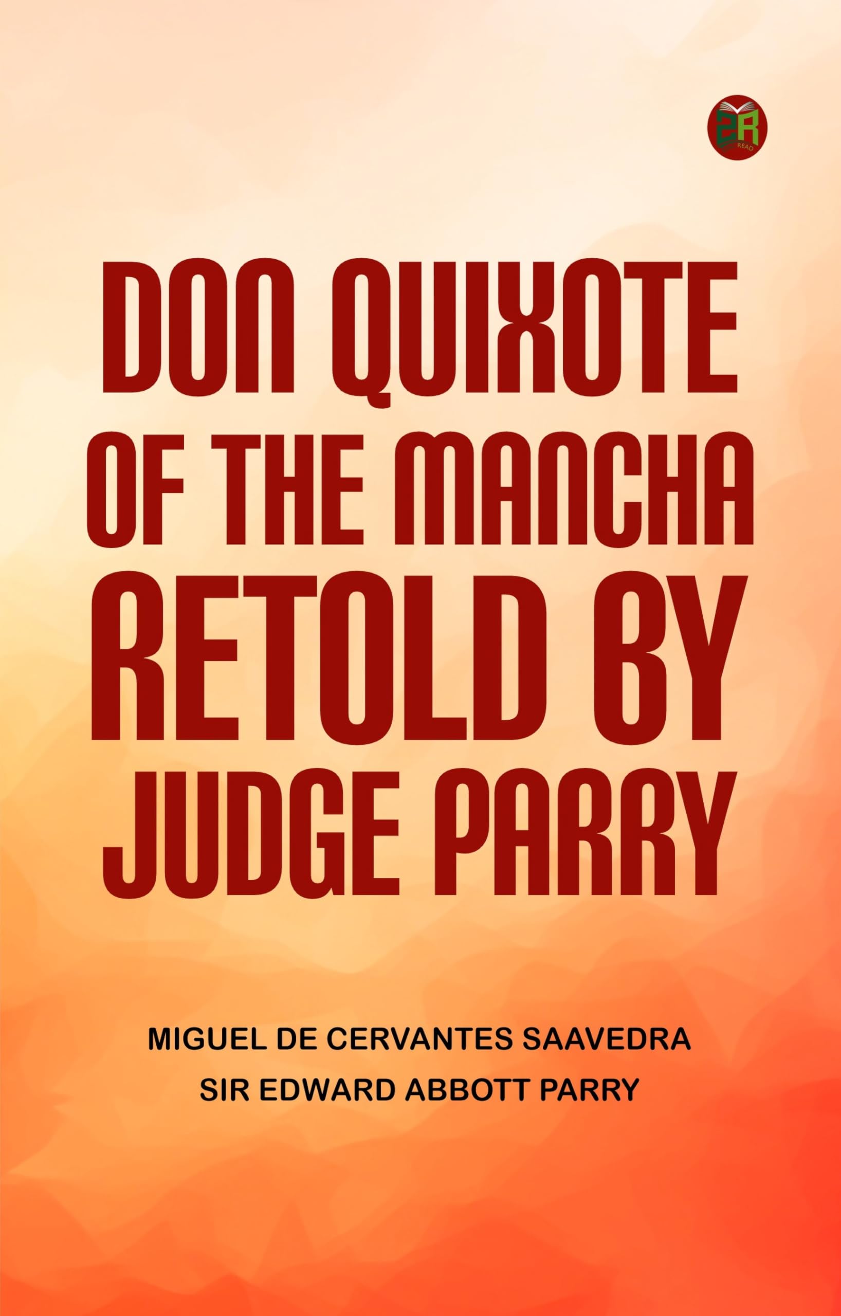 Don Quixote of the Mancha Retold by Judge Parry Action & Adventure