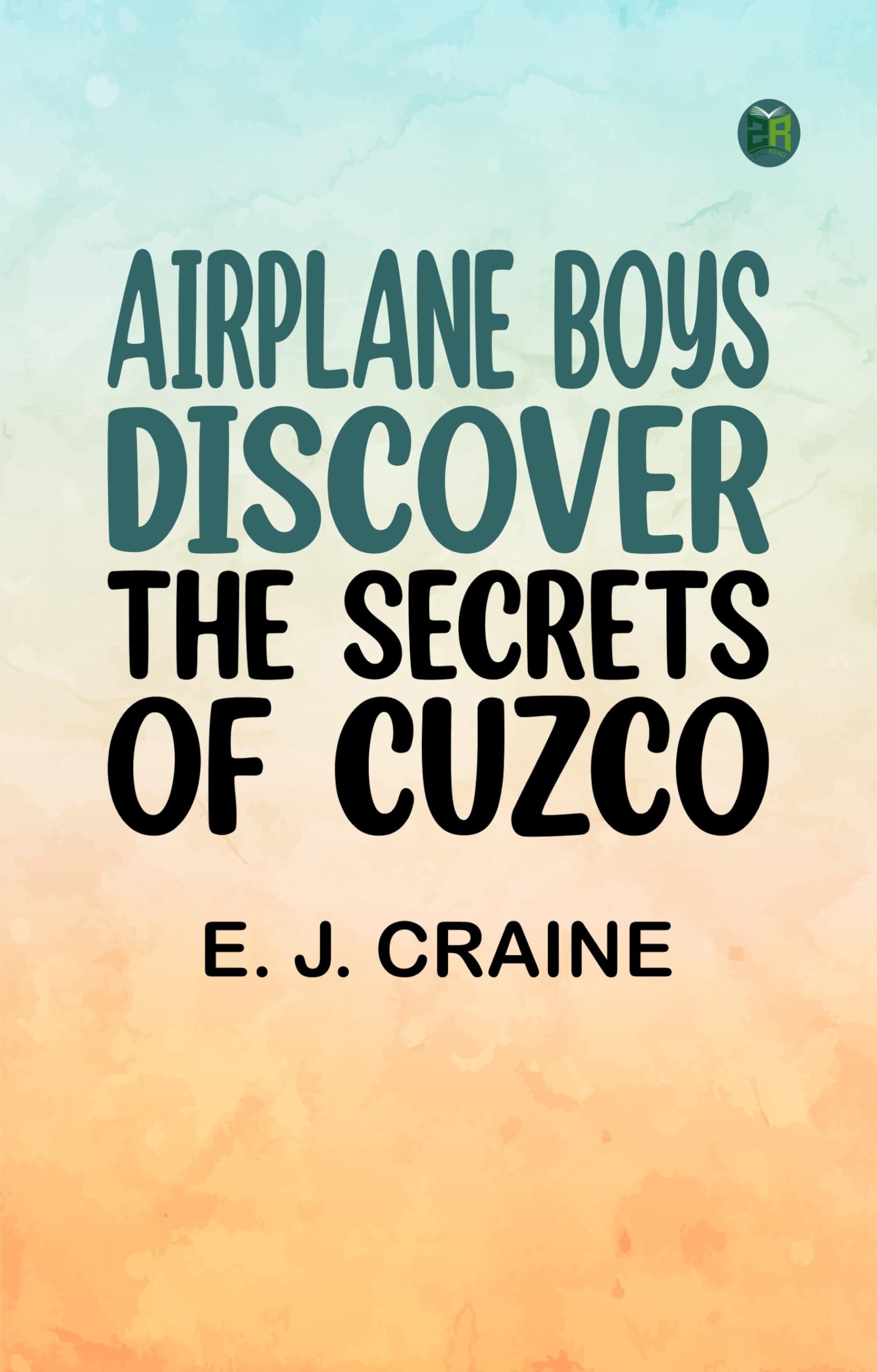 Airplane Boys Discover the Secrets of Cuzco book