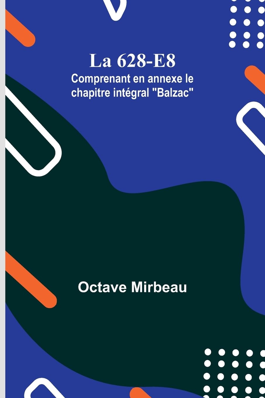La 628-E8; Comprenant en annexe le chapitre intégral "Balzac" Politics & History