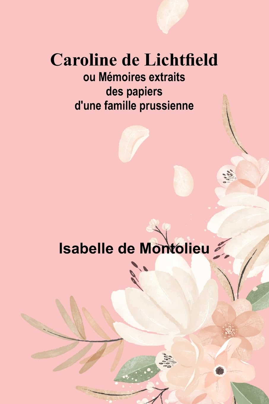 Caroline de Lichtfield; ou Mémoires extraits des papiers d'une famille prussienne Contemporary literature
