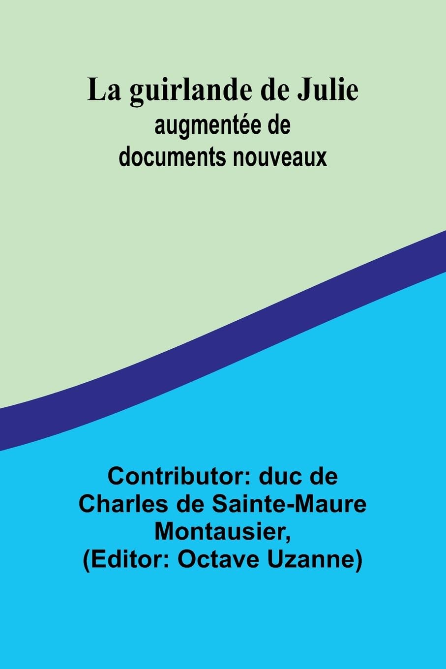 La guirlande de Julie: augmentée de documents nouveaux Contemporary literature