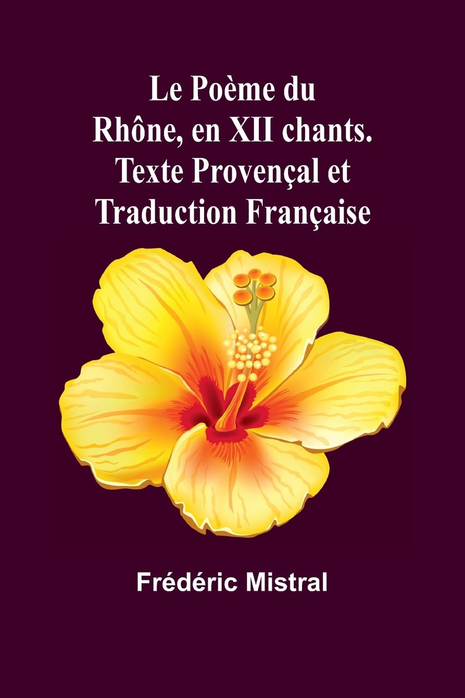 Le Poème du Rhône, en XII chants. Texte Provençal et Traduction Française Contemporary literature
