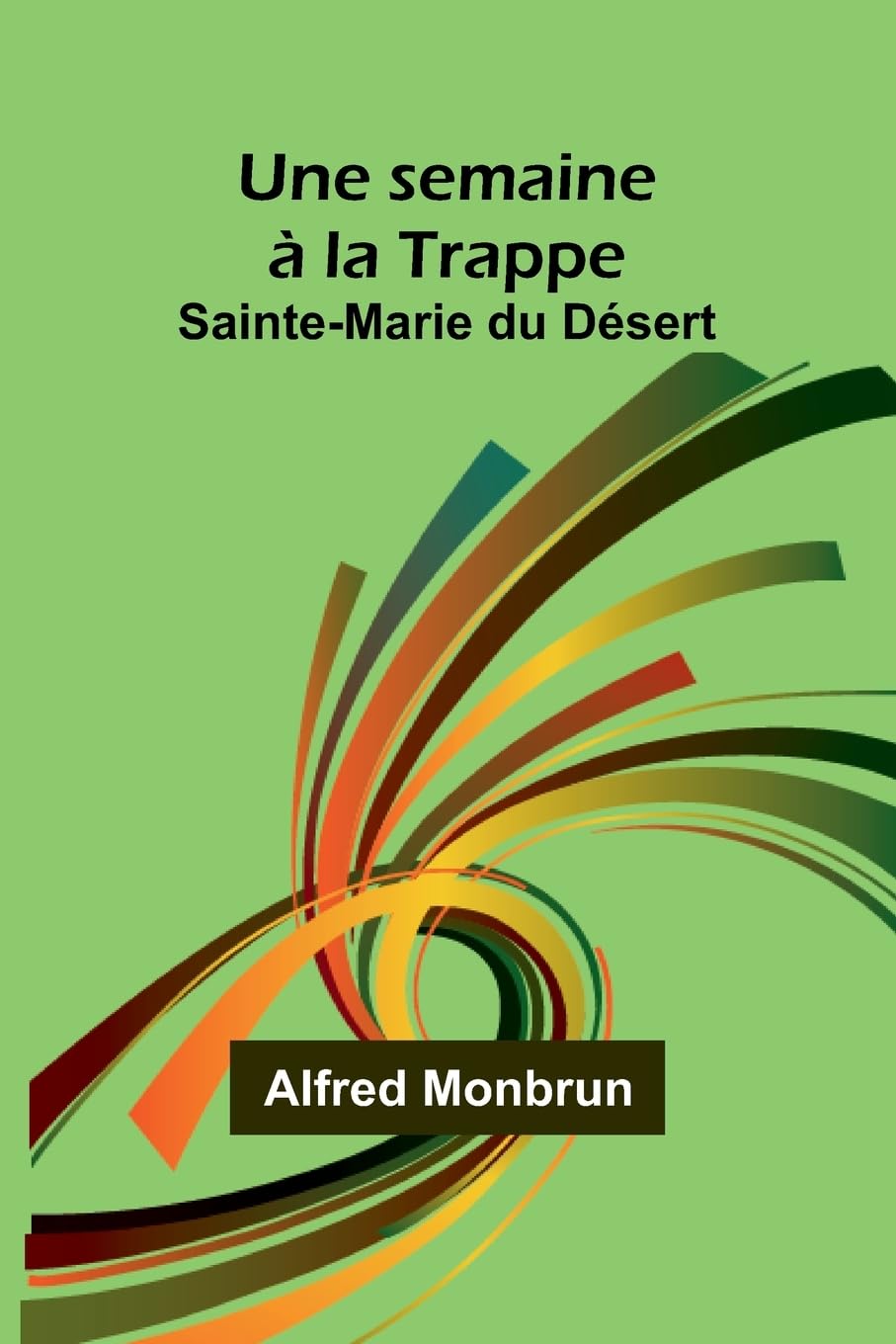 Une semaine à la Trappe: Sainte-Marie du Désert Philosophy