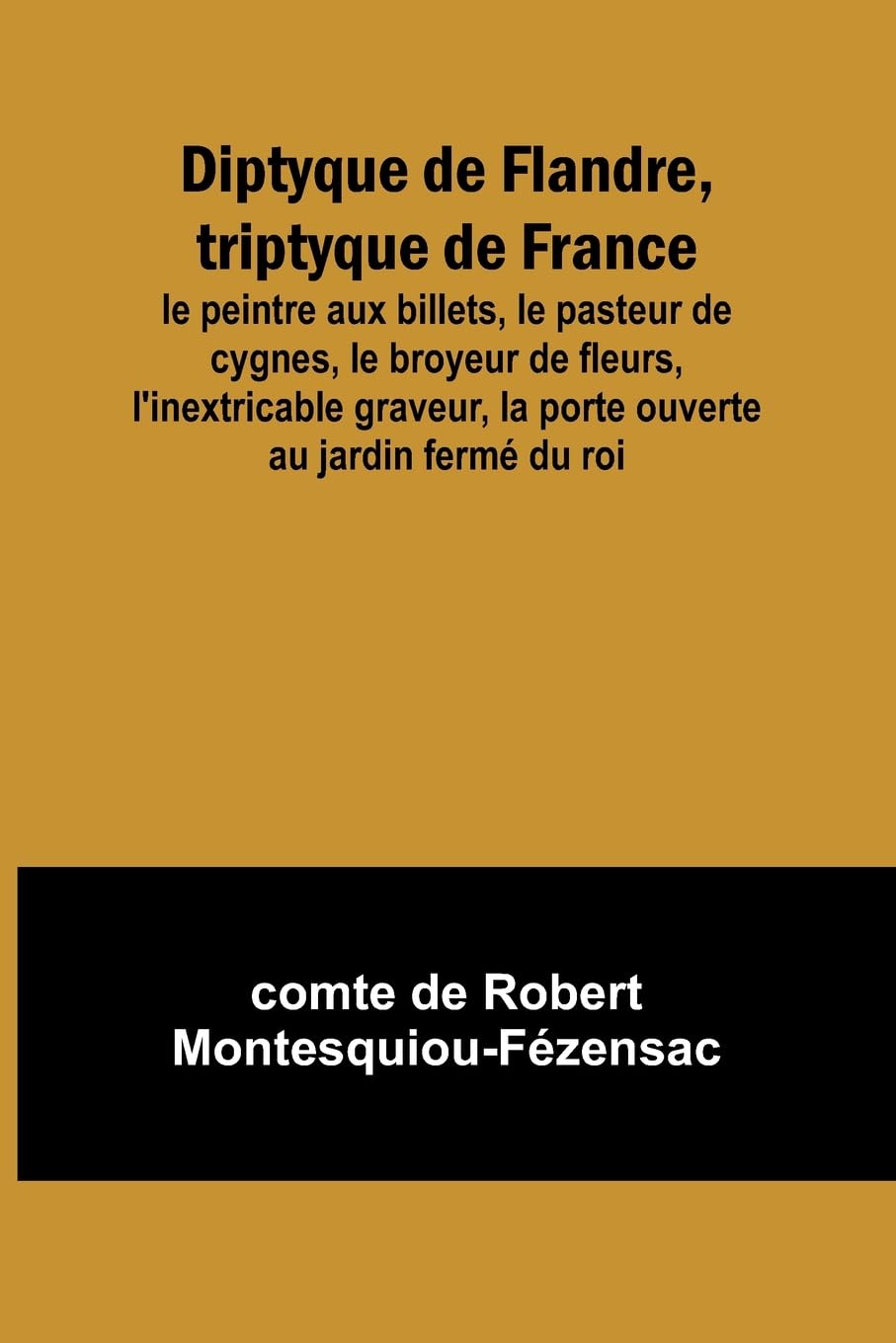 Diptyque de Flandre, triptyque de France; le peintre aux billets, le pasteur de cygnes, le broyeur de fleurs, l'inextricable graveur, la porte ouverte au jardin fermé du roi Film, Art & Culture