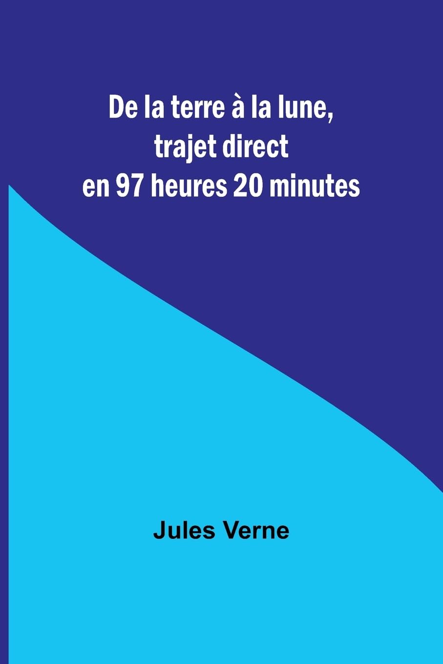 De la terre à la lune, trajet direct en 97 heures 20 minutes Contemporary literature