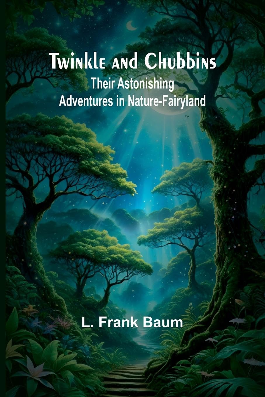Twinkle and Chubbins: Their Astonishing Adventures in Nature-Fairyland Novels & Short Stories