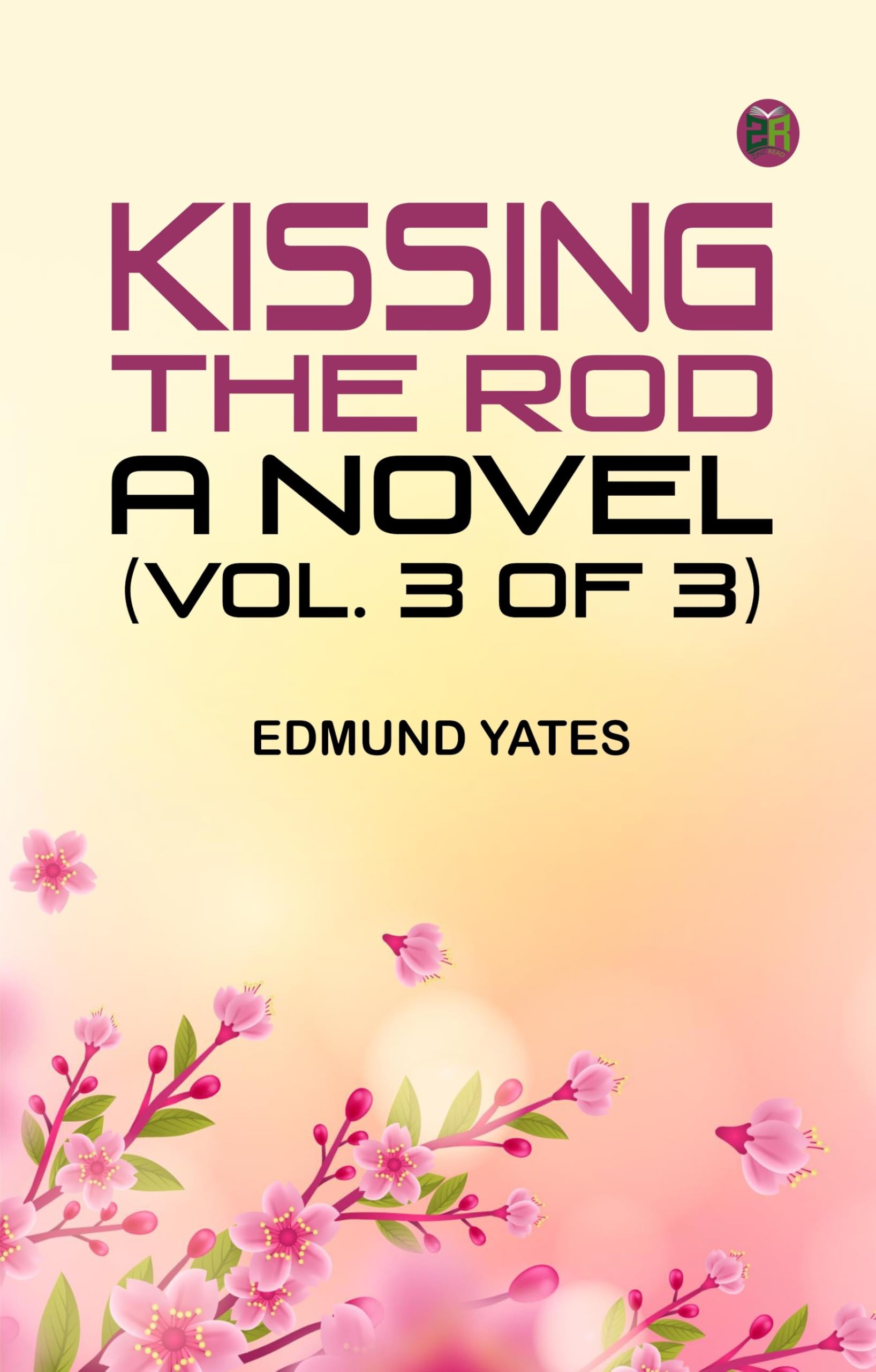 Kissing the Rod: A Novel. (Vol. 3 of 3) Action & Adventure
