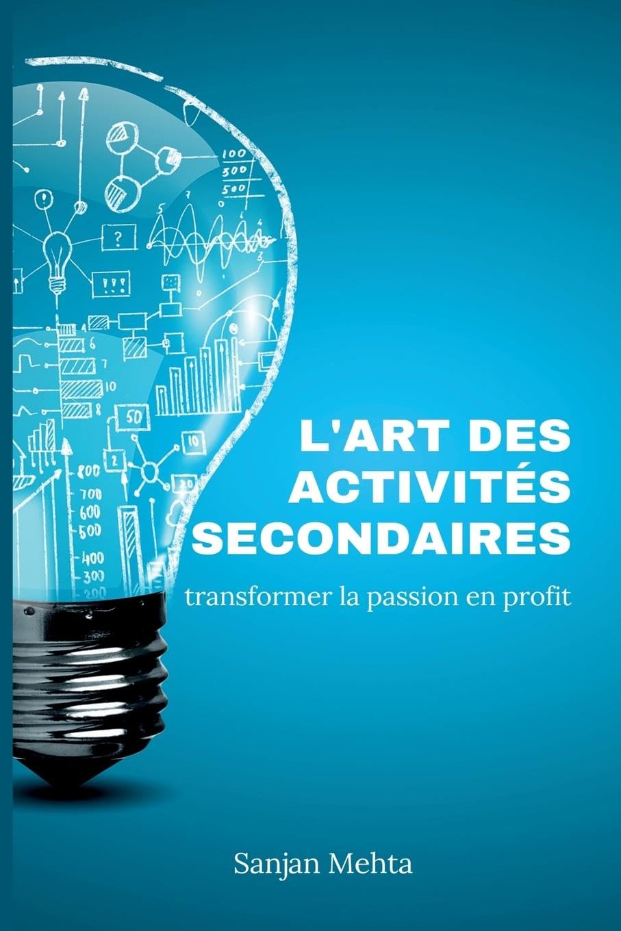L'art des activités secondaires: Transformer la passion en profit Business, Finance & Career