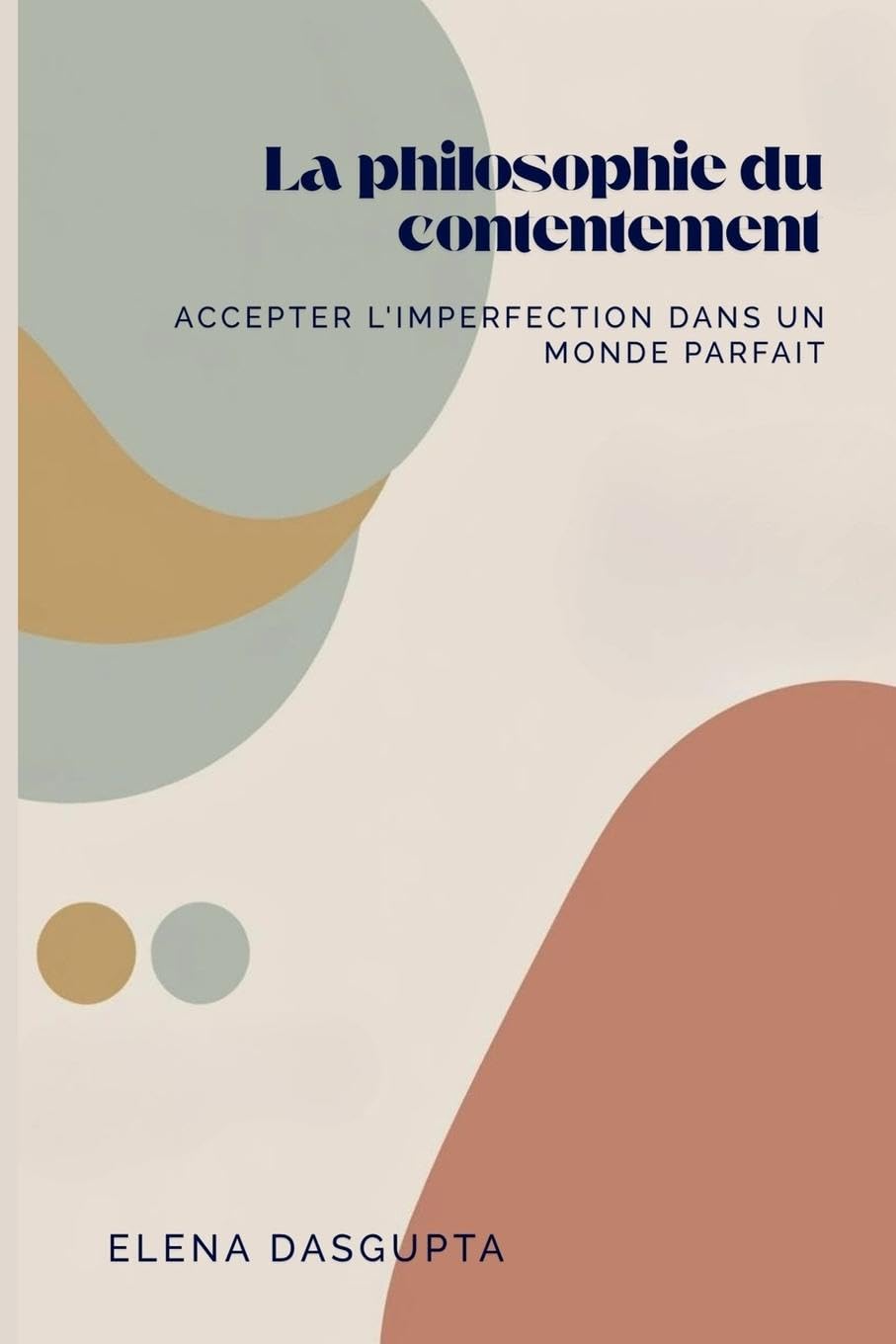 La philosophie du contentement: Accepter l'imperfection dans un monde parfait Philosophy
