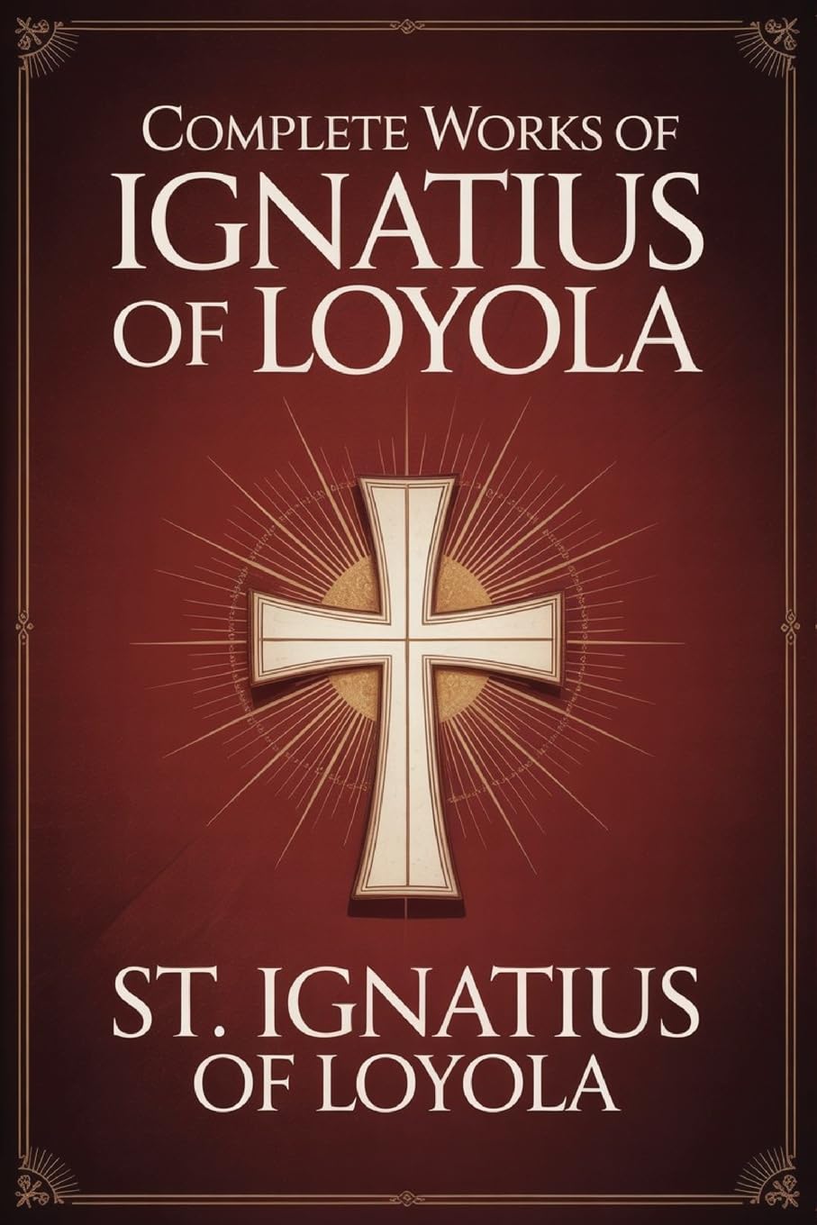 Complete Works of Ignatius of Loyola Religion & Esotericism