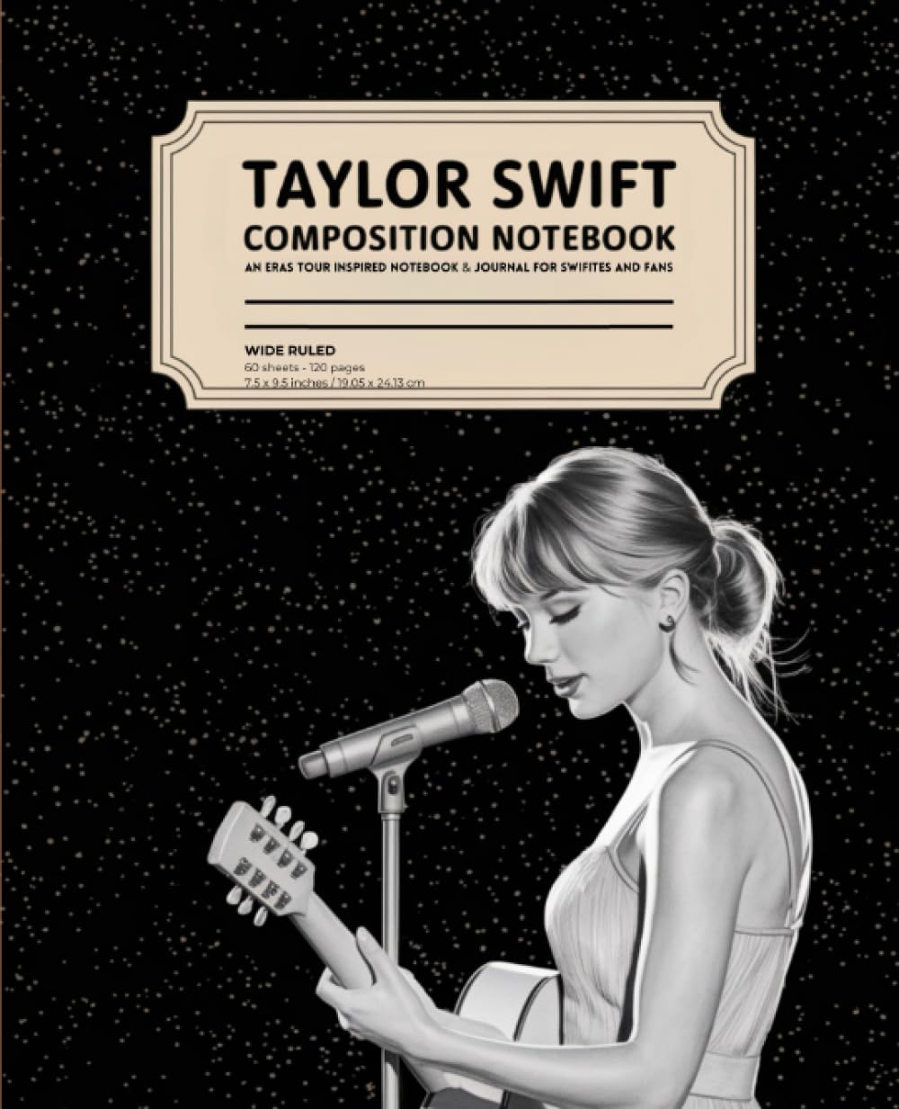 Taylor Swift Composition Notebook Wide Ruled: An Eras Tour Inspired Notebook and Journal for Swifties and Fans: Taylor Swift Gifts for Girls Arts & Music