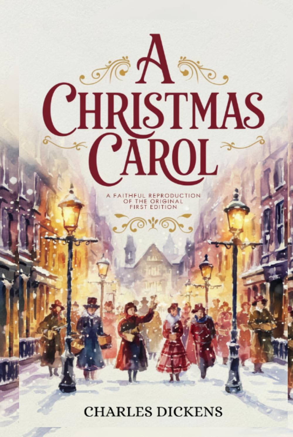 A Christmas Carol: A Faithful Reproduction of the Original First Edition Classics