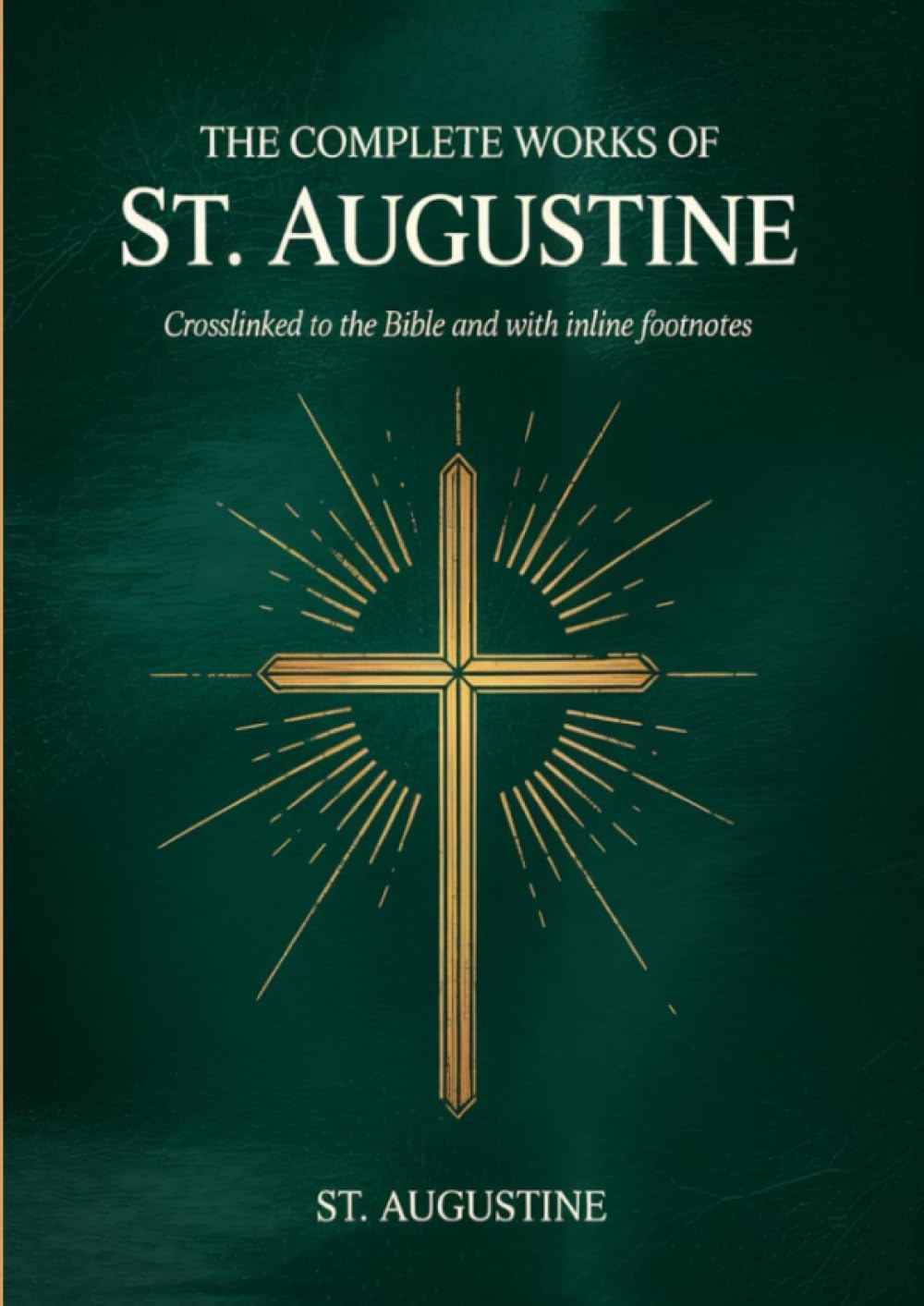The Complete Works of St. Augustine: Crosslinked to the Bible and with inline footnotes Religion & Esotericism
