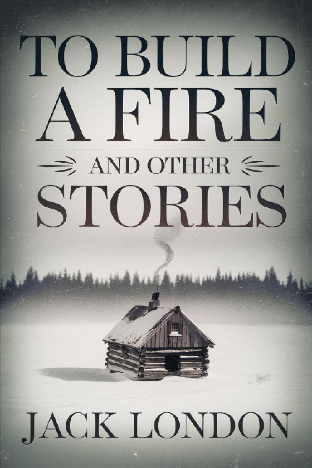 To Build a Fire and Other Stories Essays & Short Stories