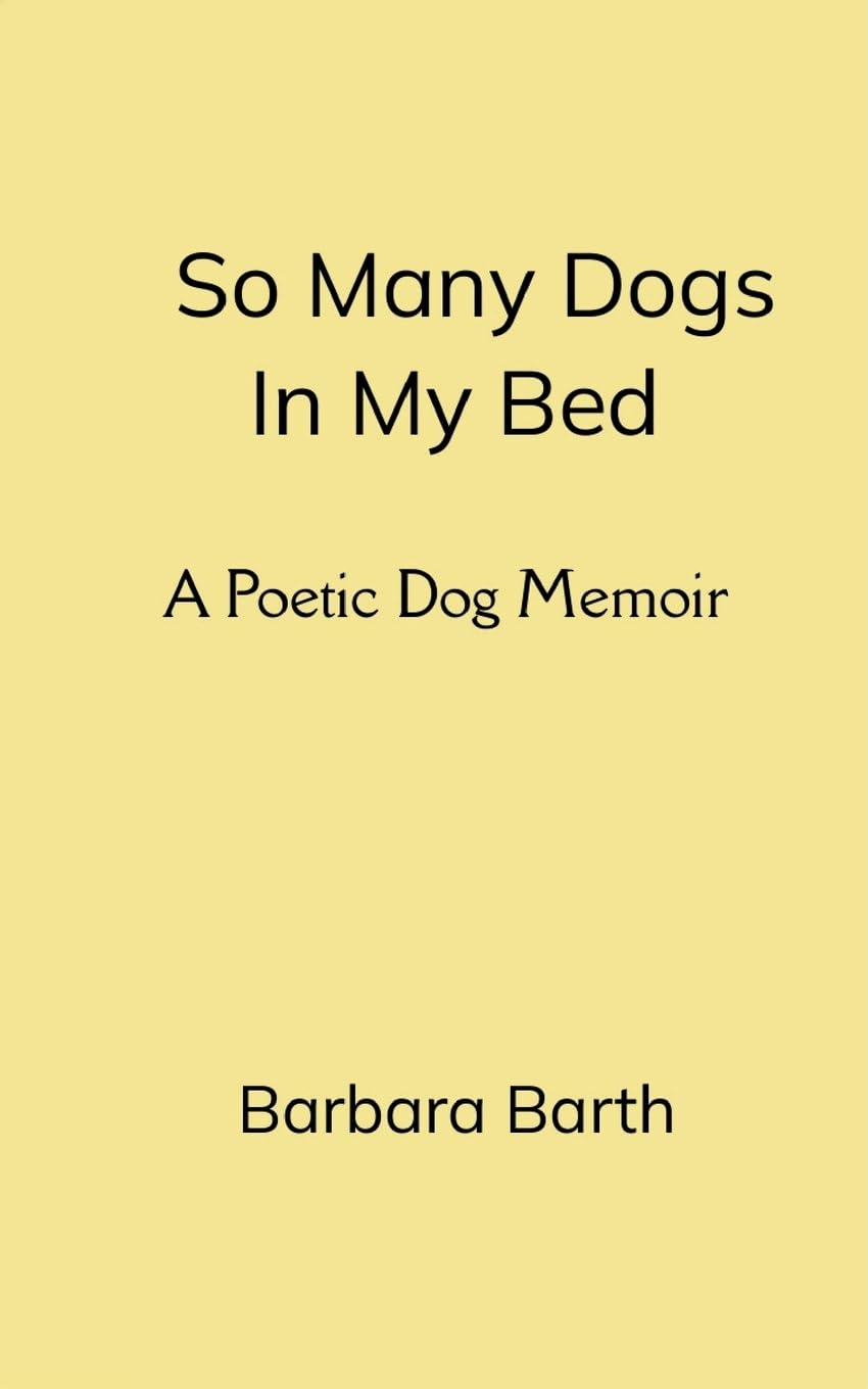 So Many Dogs In My Bed A Poetic Dog Memoir Poetry