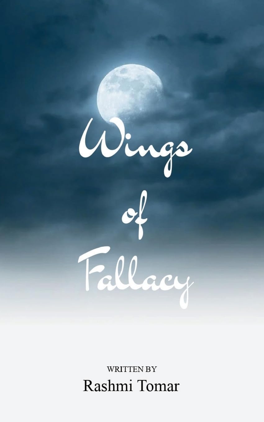 Wings of Fallacy A Journey Through Love, Loss, and Insight Poetry