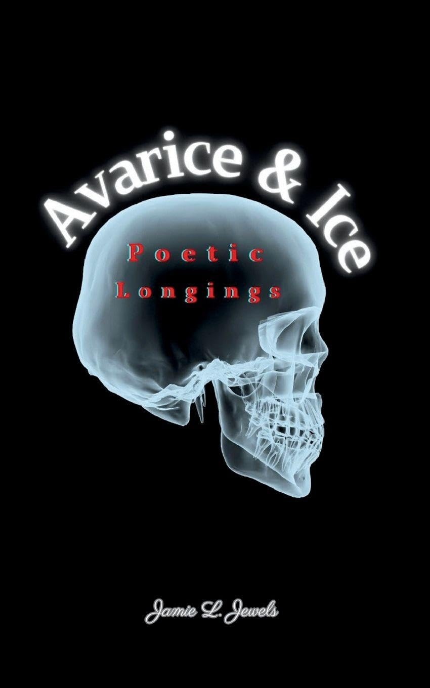 Avarice & Ice Poetic Longings Poetry