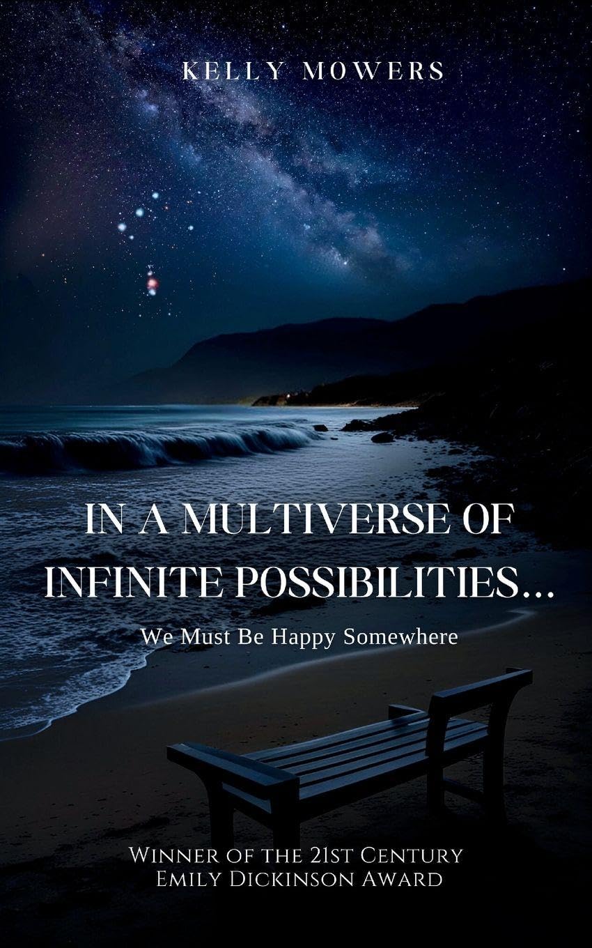 In A Multiverse of Infinite Possibilities... We Must Be Happy Somewhere Poetry