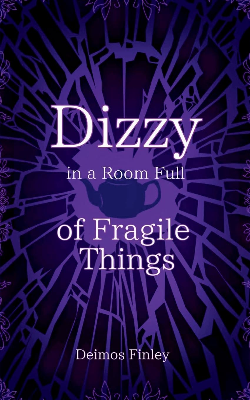 Dizzy in a Room of Fragile Things Poetry