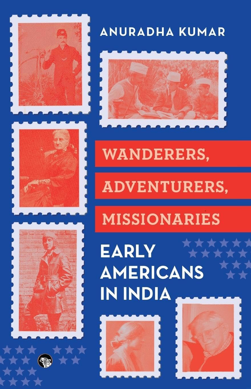 WANDERERS, ADVENTURERS, MISSIONARIES EARLY AMERICANS IN INDIA Books