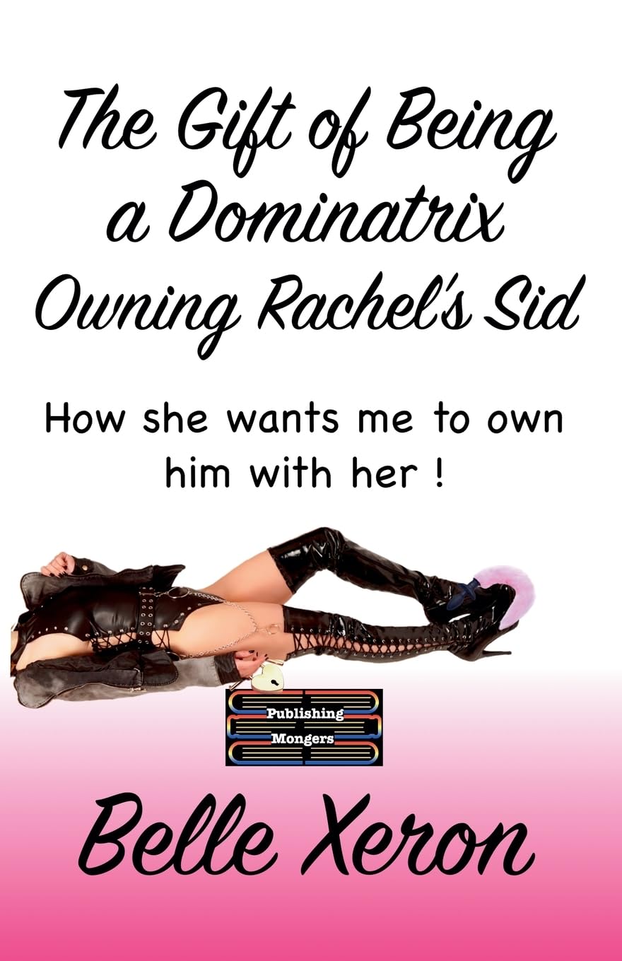 The Gift of Being a Dominatrix - Owning Rachel's Sid Contemporary literature