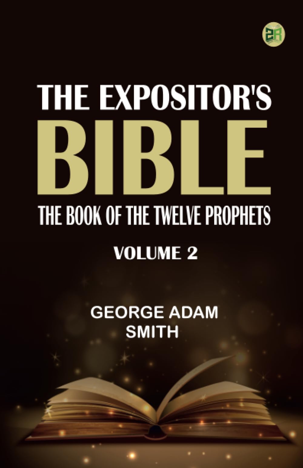 The Expositor's Bible: The Book of the Twelve Prophets Vol. 2C Religion & Esotericism
