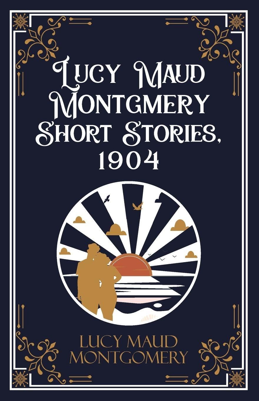 Lucy Maud Montgmery Short Stories, 1904 Contemporary literature