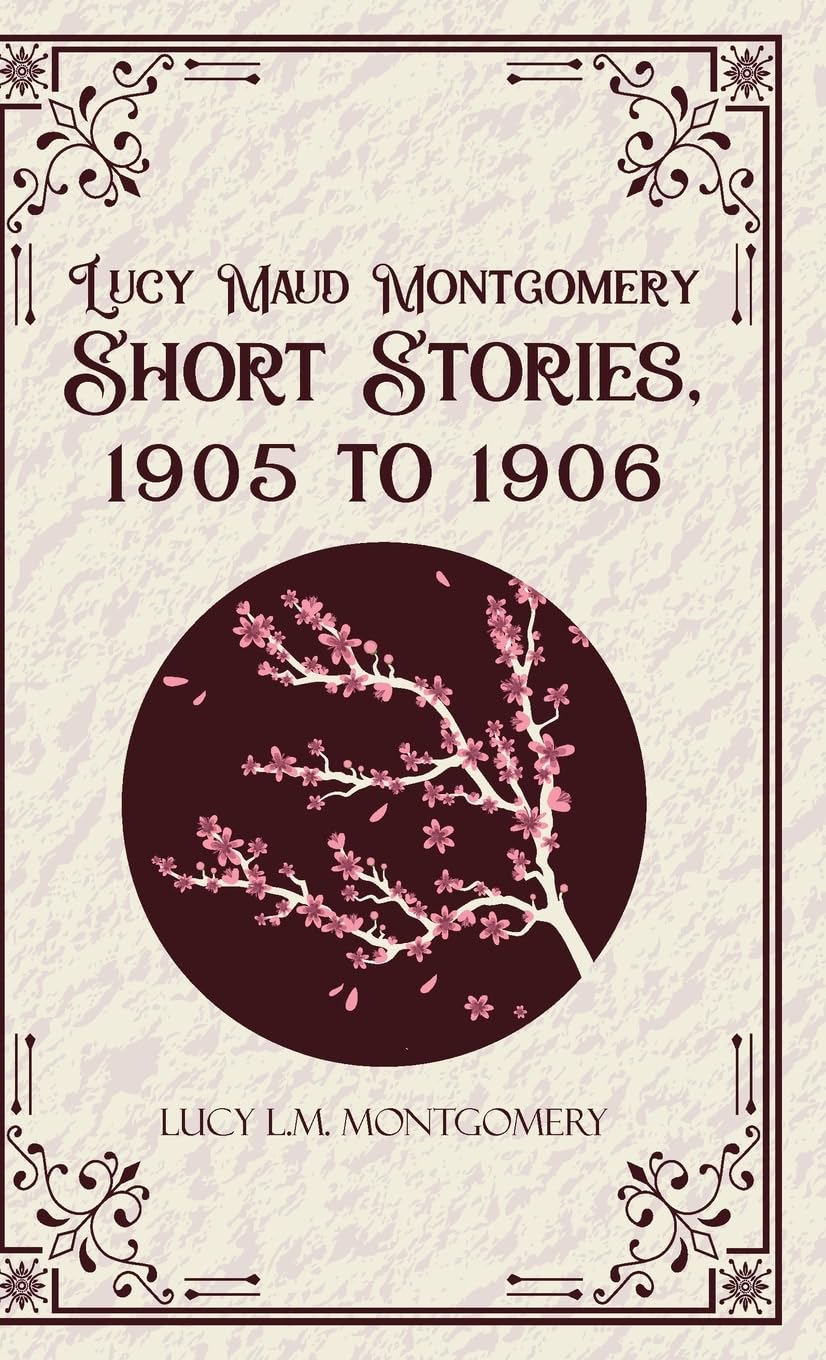 Lucy MaudMontgomery Short Stories, 1905 to 1906 Contemporary literature