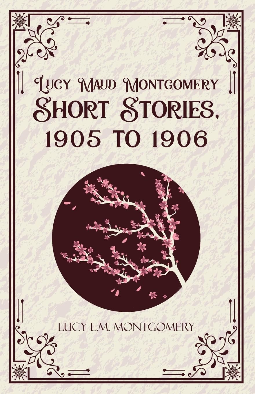 Lucy MaudMontgomery Short Stories, 1905 to 1906 Contemporary literature