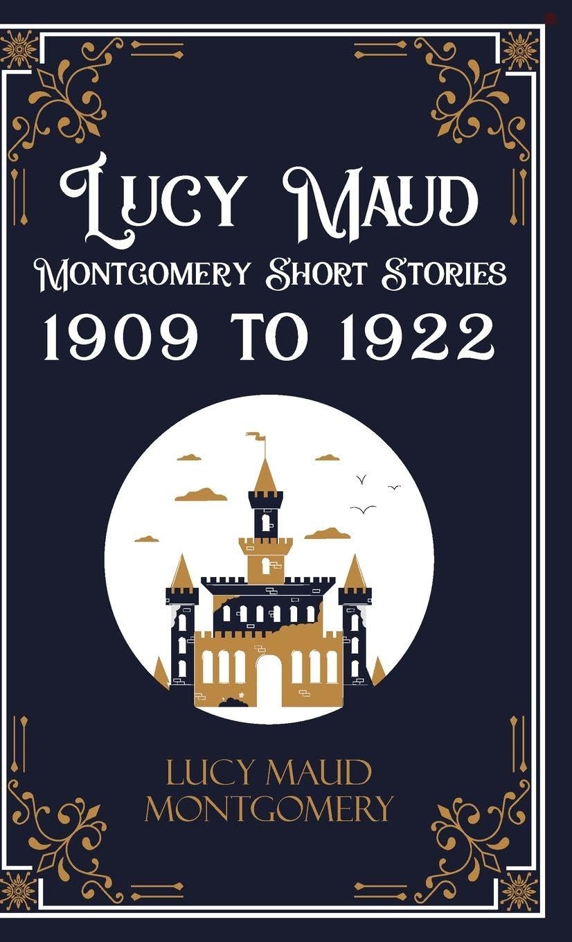 Lucy Maud Montgomery Short Stories, 1909 to 1922 Contemporary literature